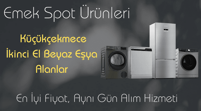 Küçükçekmece İkinci El Beyaz Eşya Alanlar