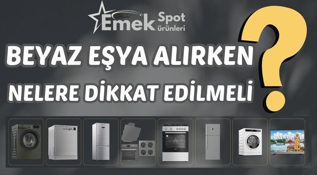 <h1>Beyaz Eşya Alırken Nelere Dikkat Edilmeli? Kampanyalar ve En İyi Modeller</h1>