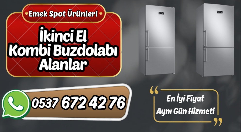 İkinci El Kombi Buzdolabı Alanlar – İstanbul’da Güvenilir ve Profesyonel Hizmet